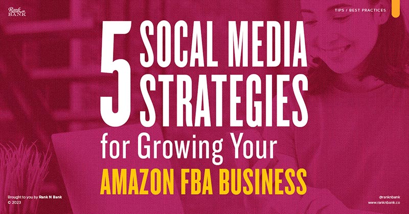 5 Social Media Strategies to Grow Your Amazon FBA Business